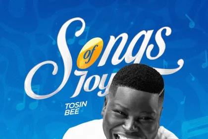 [Music + Video] Songs Of Joy – Tosin Bee